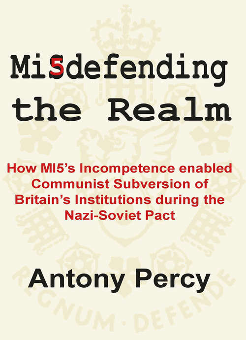 Book cover of Misdefending the Realm: An exposé of MI5’s inability to resist communist infiltration