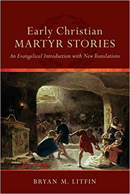 Book cover of Early Christian Martyr Stories: An Evangelical Introduction With New Translations