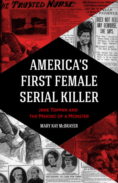 Book cover of America's First Female Serial Killer: Jane Toppan and the Making of a Monster