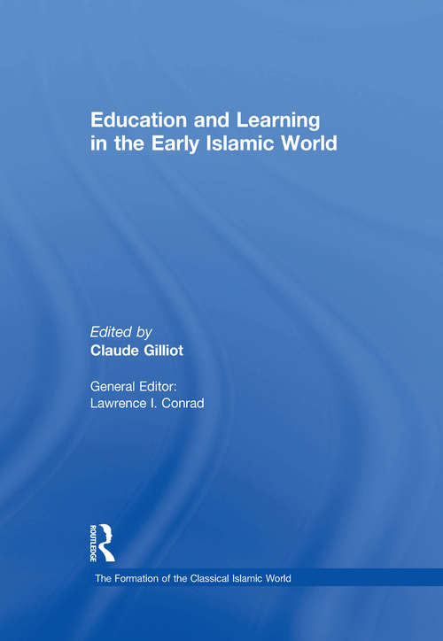 Book cover of Education and Learning in the Early Islamic World (The Formation of the Classical Islamic World #43)