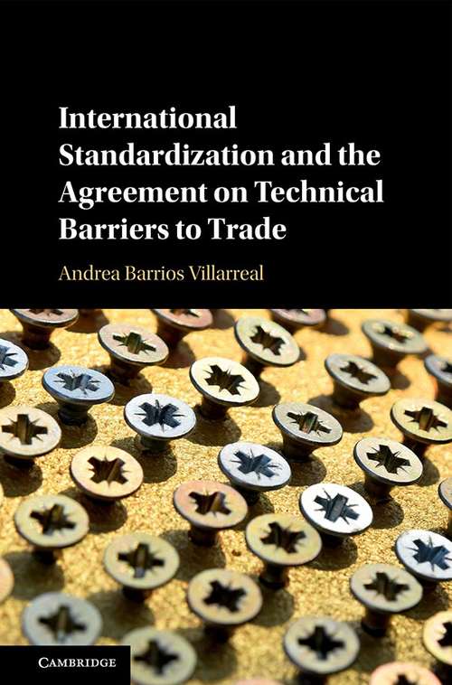 Book cover of International Standardization and the Agreement on Technical Barriers to Trade