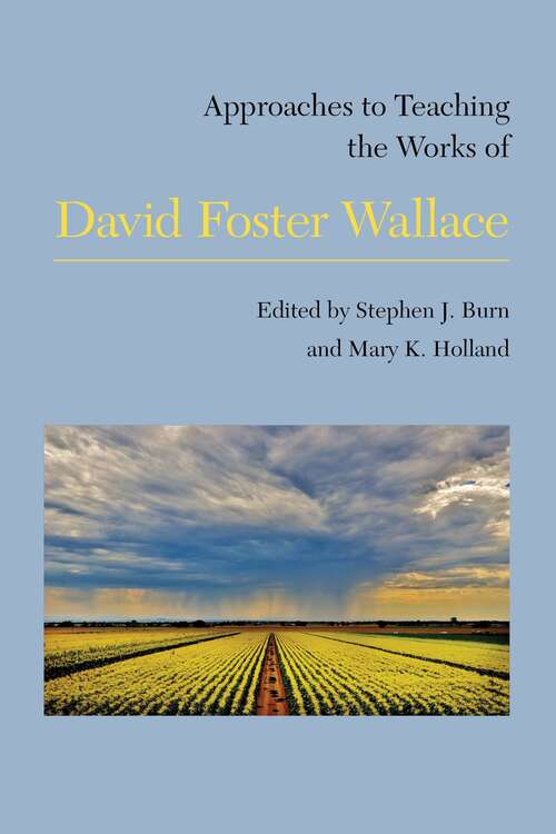 Book cover of Approaches to Teaching the Works of David Foster Wallace (Approaches to Teaching World Literature #156)
