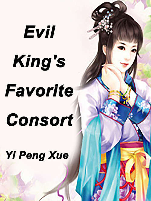 Book cover of Evil King's Favorite Consort: Volume 1 (Volume 1 #1)