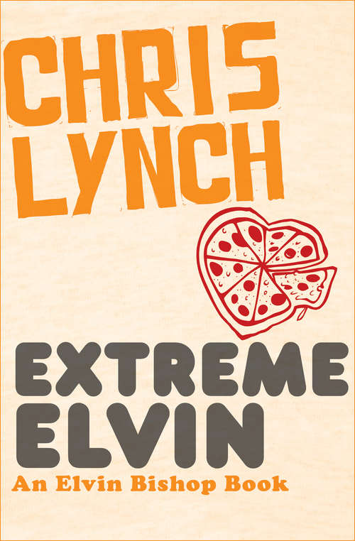 Book cover of Extreme Elvin (The Elvin Bishop Books #2)