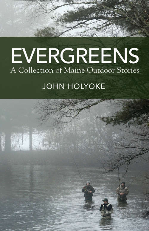 Book cover of Evergreens: A Collection of Maine Outdoor Stories