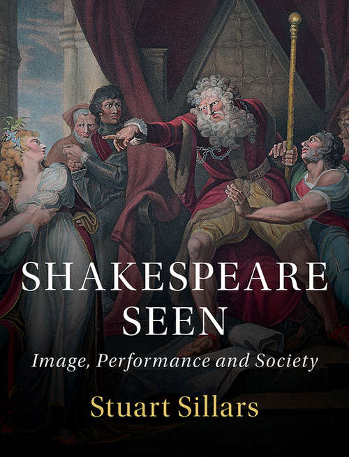 Book cover of Shakespeare Seen: Image, Performance and Society