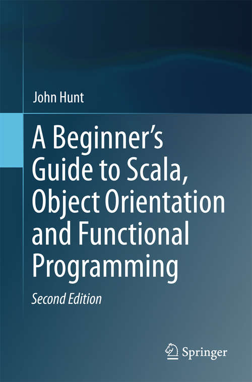 Book cover of A Beginner's Guide to Scala, Object Orientation and Functional Programming