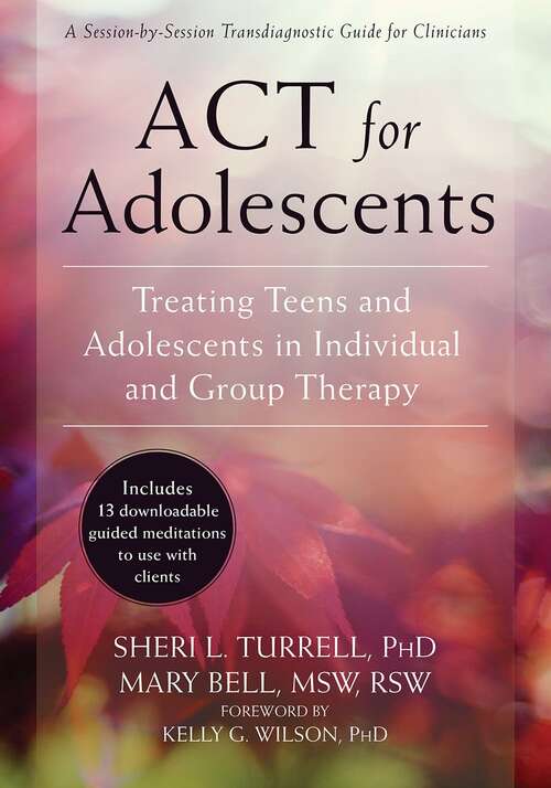 Book cover of ACT for Adolescents: Treating Teens And Adolescents In Individual And Group Therapy