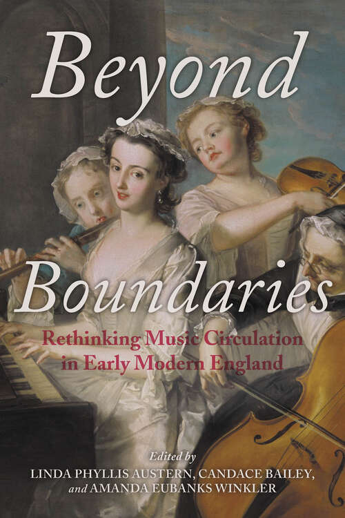 Book cover of Beyond Boundaries: Rethinking Music Circulation in Early Modern England (Music And The Early Modern Imagination Ser.)