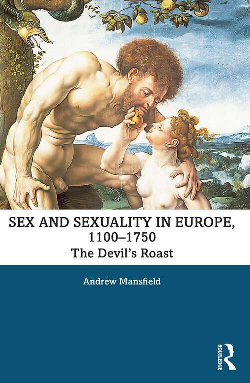 Book cover of Sex and Sexuality in Europe, 1100-1750: The Devil’s Roast (Themes in Medieval and Early Modern History)