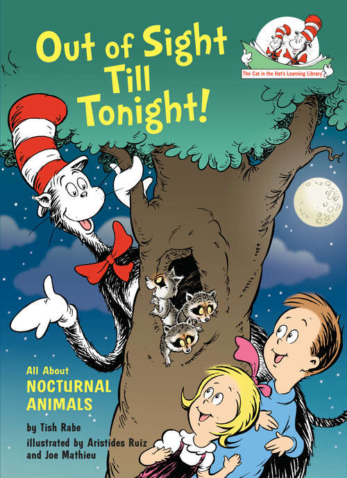 Book cover of Out of Sight Till Tonight!: All About Nocturnal Animals (Cat in the Hat's Learning Library)