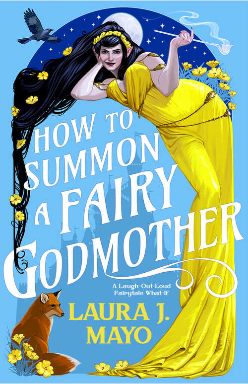 Book cover of How to Summon a Fairy Godmother: A Laugh-Out-Loud Fairytale What-If (Fairies and Familiars #1)