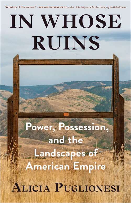 Book cover of In Whose Ruins: Power, Possession, and the Landscapes of American Empire