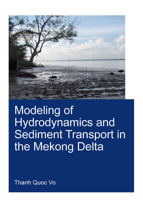 Book cover of Modeling of Hydrodynamics and Sediment Transport in the Mekong Delta (IHE Delft PhD Thesis Series)