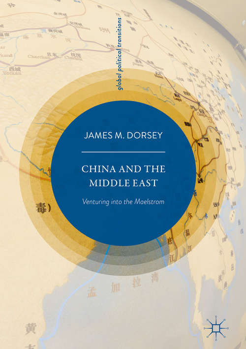 Book cover of China and the Middle East: Venturing into the Maelstrom (Global Political Transitions)