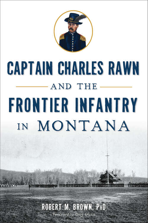 Book cover of Captain Charles Rawn and the Frontier Infantry in Montana (Military)