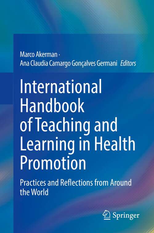 Book cover of International Handbook of Teaching and Learning in Health Promotion: Practices and Reflections from Around the World (1st ed. 2022)