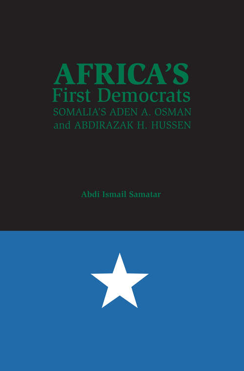 Book cover of Africa’s First Democrats: Somalia’s Aden A. Osman and Abdirazak H. Hussen