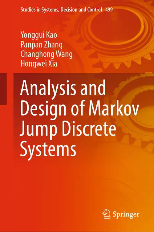 Book cover of Analysis and Design of Markov Jump Discrete Systems (1st ed. 2023) (Studies in Systems, Decision and Control #499)