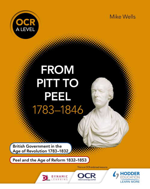 Book cover of OCR A Level History: From Pitt to Peel 1783-1846: From Pitt To Peel 1783-1846 (OCR A Level History)