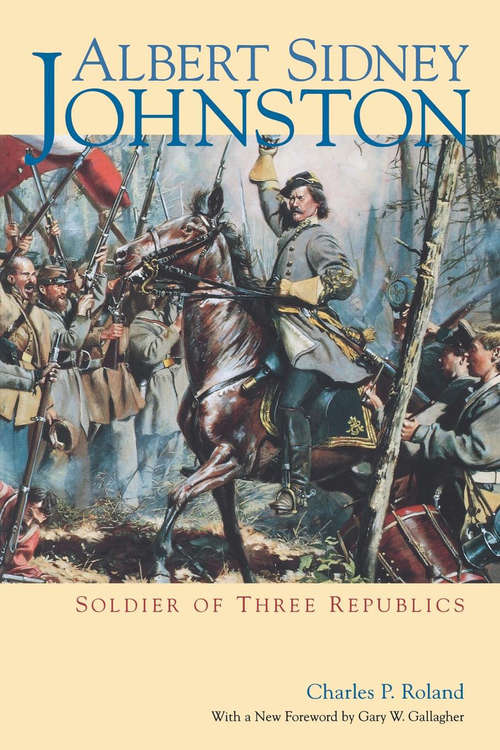 Book cover of Albert Sidney Johnston: Soldier of Three Republics