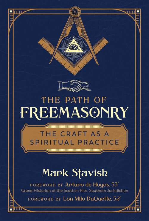 Book cover of The Path of Freemasonry: The Craft as a Spiritual Practice (2nd Edition, Revised Edition of Freemasonry: Rituals, Symbols & History of the Secret Society)