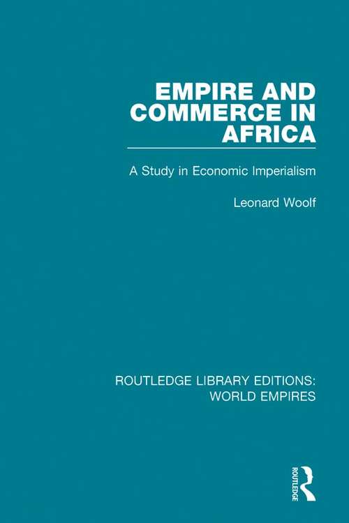 Book cover of Empire and Commerce in Africa: A Study in Economic Imperialism (Routledge Library Editions: World Empires #16)