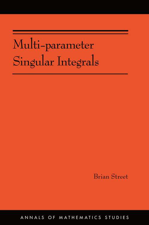 Book cover of Multi-parameter Singular Integrals. (Annals of Mathematics Studies #189)