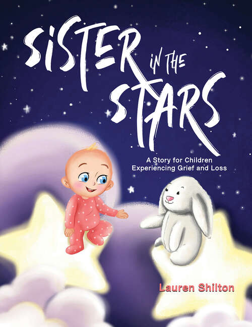 Book cover of Sister in the Stars: A Story for Children Experiencing Grief and Loss