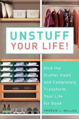 Book cover of Unstuff Your Life!: Kick the Clutter Habit and Completely Organize Your Life for Good