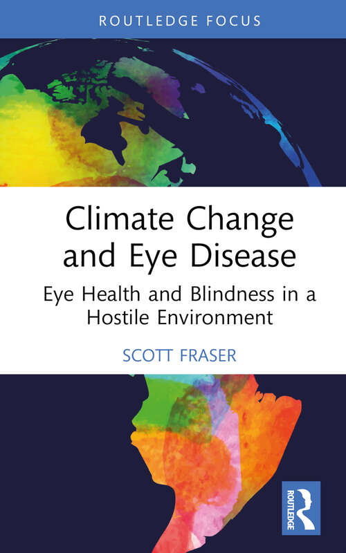 Book cover of Climate Change and Eye Disease: Eye Health and Blindness in a Hostile Environment (Routledge Studies in Environment and Health)