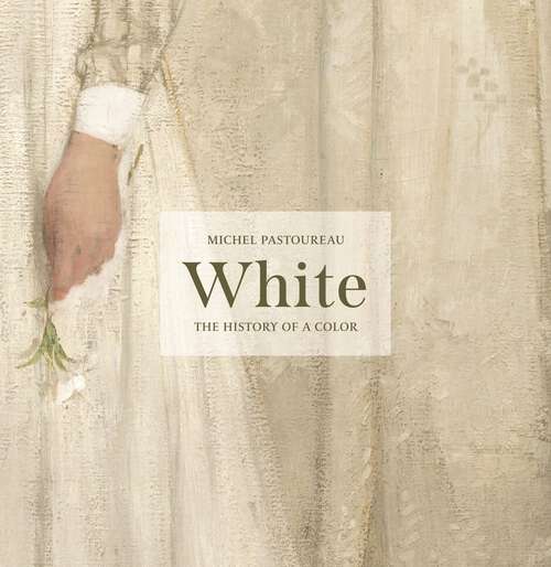 Book cover of White: The History of a Color