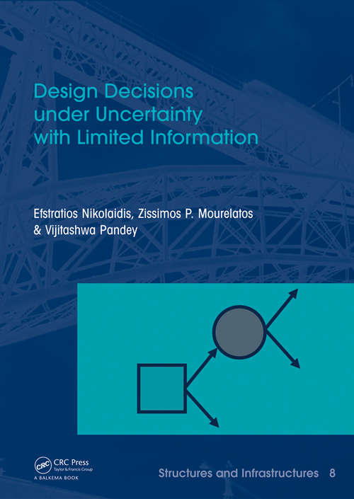 Book cover of Design Decisions under Uncertainty with Limited Information: Structures and Infrastructures Book Series, Vol. 7 (Structures and Infrastructures)