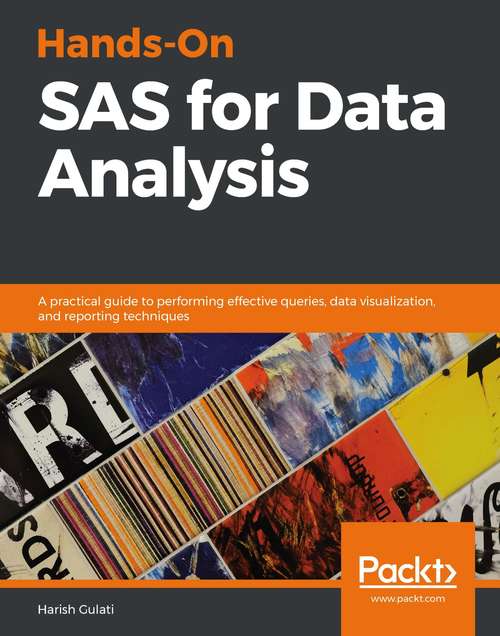 Book cover of Hands-On SAS for Data Analysis: A practical guide to performing effective queries, data visualization, and reporting techniques