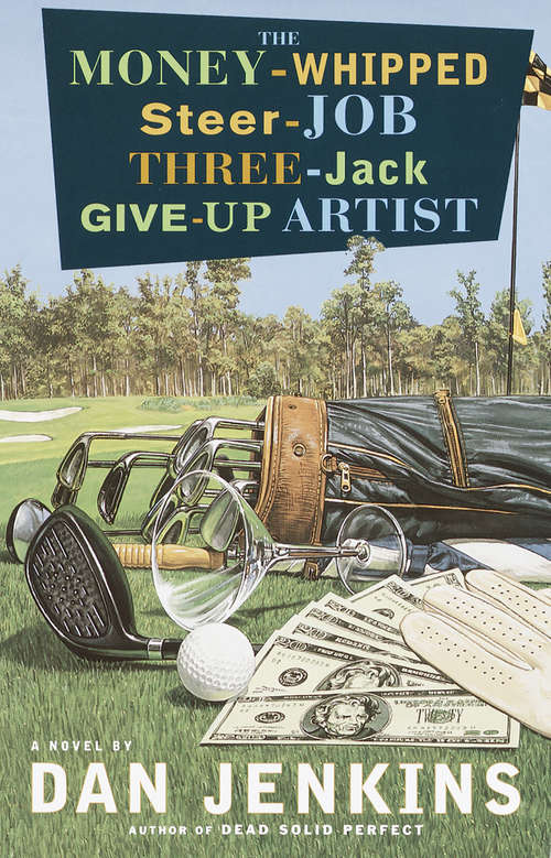 Book cover of The Money-Whipped Steer-Job Three-Jack Give-Up Artist: A Novel