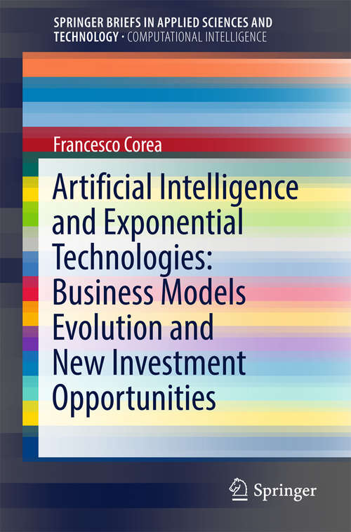 Book cover of Artificial Intelligence and Exponential Technologies: Business Models Evolution and New Investment Opportunities (SpringerBriefs in Applied Sciences and Technology)