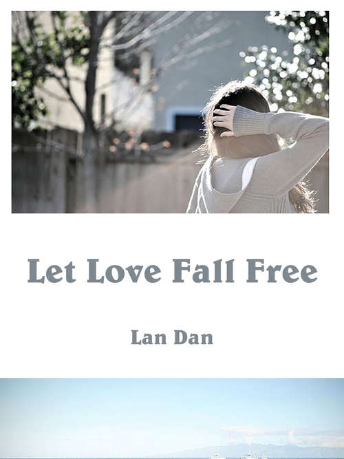 Book cover of Let Love Fall Free: Volume 1 (Volume 1 #1)