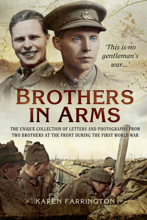 Book cover of Brothers In Arms: The Unique Collection of Letters and Photographs from Two Brothers at the Front During the First World War