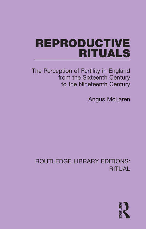 Book cover of Reproductive Rituals: The Perception of Fertility in England from the Sixteenth Century to the Nineteenth Century (Routledge Library Editions: Ritual #4)