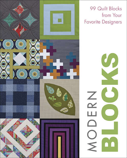 Book cover of Modern Blocks: 99 Quilt Blocks from Your Favorite Designers