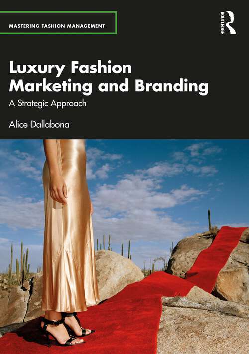 Book cover of Luxury Fashion Marketing and Branding: A Strategic Approach (Mastering Fashion Management)