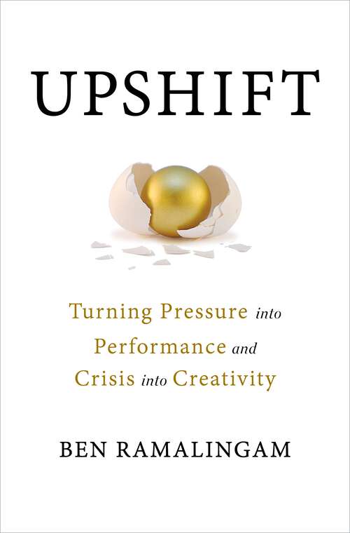 Book cover of Upshift: Turning Pressure into Performance and Crisis into Creativity