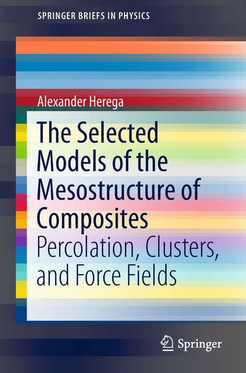 Book cover of The Selected Models of the Mesostructure of Composites: Percolation, Clusters, Force Fields (1st ed. 2018) (SpringerBriefs in Physics)