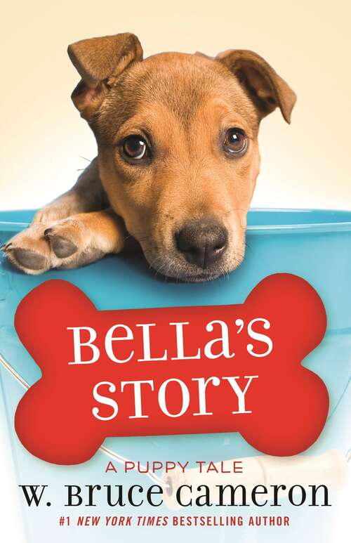 Book cover of Bella's Story: A Dog's Way Home Tale (A Puppy Tale)