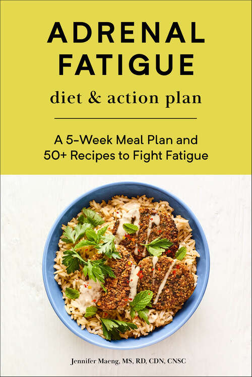 Book cover of Adrenal Fatigue Diet & Action Plan: A 5-Week Meal Plan and 50+ Recipes to Fight Fatigue