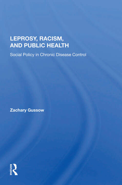 Book cover of Leprosy, Racism, And Public Health: Social Policy In Chronic Disease Control