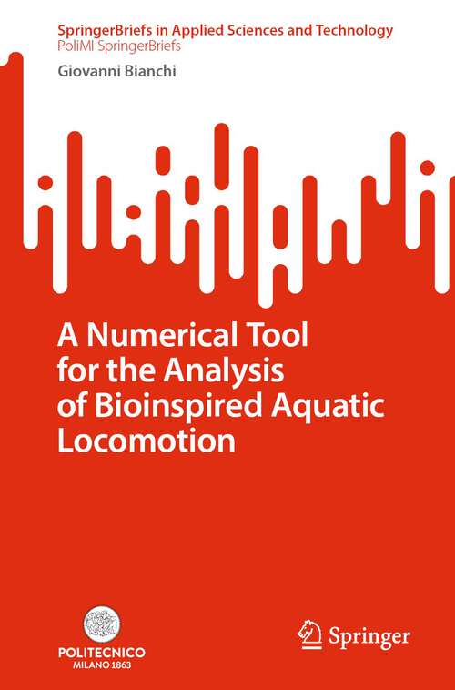 Book cover of A Numerical Tool for the Analysis of Bioinspired Aquatic Locomotion (1st ed. 2023) (SpringerBriefs in Applied Sciences and Technology)