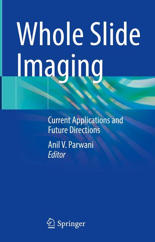 Book cover of Whole Slide Imaging: Current Applications and Future Directions (1st ed. 2022)