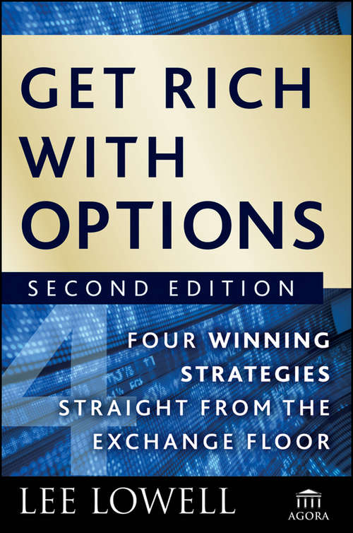 Book cover of Get Rich with Options: Four Winning Strategies Straight from the Exchange Floor (2) (Agora Series #13)