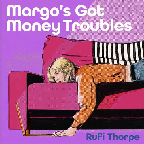 Book cover of Margo's Got Money Troubles: 'Funny, perceptive . . . add it to your summer reading list stat.' STYLIST